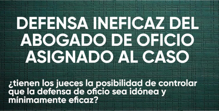 DEFENSA INEFICAZ DEL ABOGADO DE OFICIO ASIGNADO AL CASO