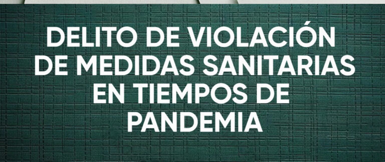 DELITO DE VIOLACIÓN DE MEDIDAS SANITARIAS EN TIEMPOS DE PANDEMIA